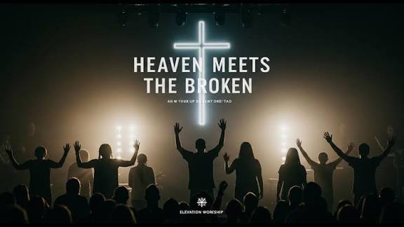 Music: Elevation worship_ Heaven Meets the Broken
