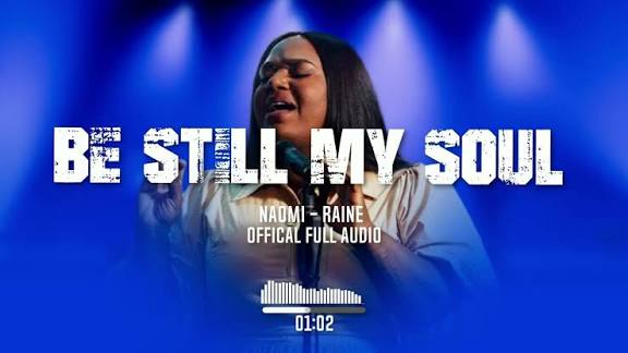 Music: Naomi Raine_ Be Still My Soul