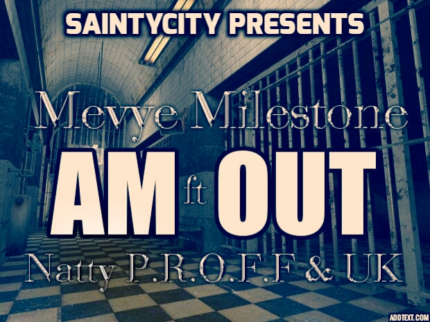 NEW MUSIC: Mevye Milestone – Am Out (Ft Natty P.R.O.F.F & UK)||@Aiken_Voka, @iam_jerrywine, ||