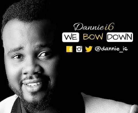 MUSIC: DANNIE i6~We Bow Down (medley)| @Dannie_i6
