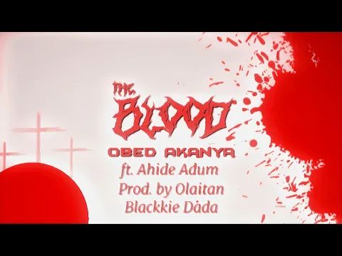 MUSIC: The Blood ~ Obed Akanya